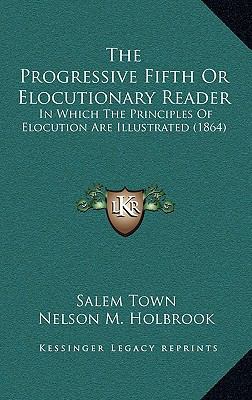 The Progressive Fifth Or Elocutionary Reader: I... 1167239040 Book Cover