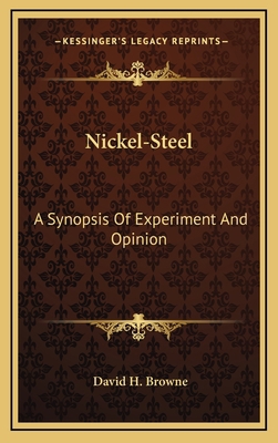 Nickel-Steel: A Synopsis Of Experiment And Opinion 1168946492 Book Cover