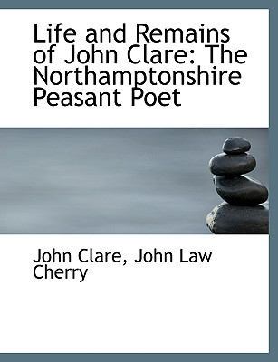 Life and Remains of John Clare: The Northampton... [Large Print] 1434690857 Book Cover