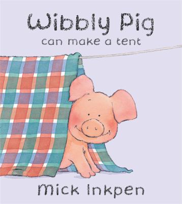 Wibbly Pig Can Make a Tent 0340911263 Book Cover