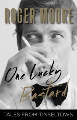 One Lucky Bastard: Tales from Tinseltown 1493033395 Book Cover