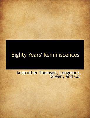 Eighty Years' Reminiscences 1140072730 Book Cover