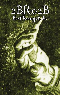 2br02b by Kurt Vonnegut, Science Fiction, Literary 1463899580 Book Cover