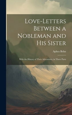 Love-Letters Between a Nobleman and His Sister:... 1020261374 Book Cover