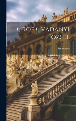 Grof Gvadanyi Jozsef [Hungarian] 1019857129 Book Cover