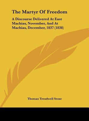 The Martyr of Freedom: A Discourse Delivered at... 1161907408 Book Cover