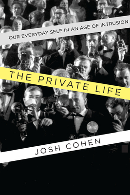 The Private Life: Our Everyday Self in an Age o... 1619024977 Book Cover