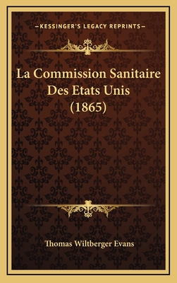 La Commission Sanitaire Des Etats Unis (1865) [French] 1164256602 Book Cover