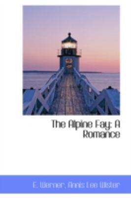 The Alpine Fay: A Romance 0559219253 Book Cover