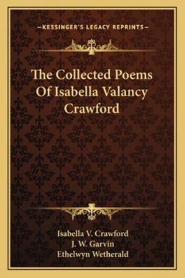 The Collected Poems of Isabella Valancy Crawford 1163239232 Book Cover