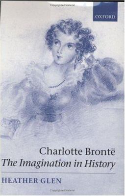 Charlotte Brontë: The Imagination in History 0198187610 Book Cover