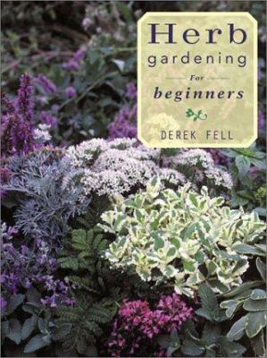 HERB GARDENING FOR BEGINNERS 1586630202 Book Cover
