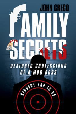 Family Secrets: Deathbed Confessions of a Mob Boss 1491792000 Book Cover