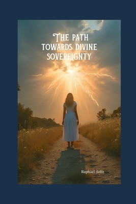 The path towards divine sovereignty B0FM3Q4WZR Book Cover