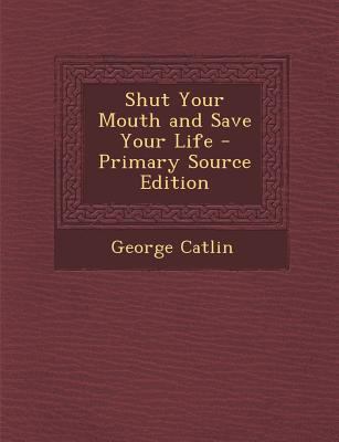Shut Your Mouth and Save Your Life - Primary So... 1295809982 Book Cover