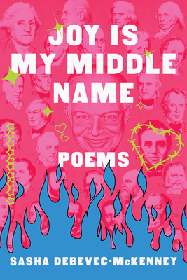 Joy Is My Middle Name: Poems 1324157038 Book Cover