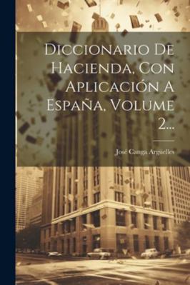 Diccionario De Hacienda, Con Aplicación A Españ... [Spanish] 1022611410 Book Cover