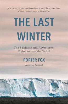 The Last Winter: The Scientists and Adventurers... 1472270940 Book Cover