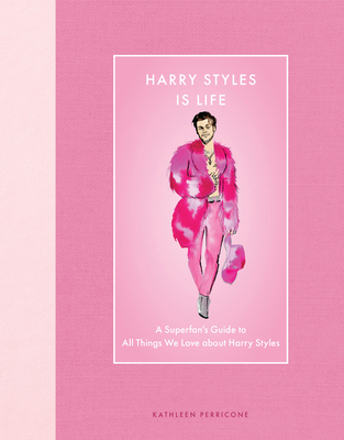 Harry Styles Is Life: A Superfan's Guide to All... 0760393192 Book Cover