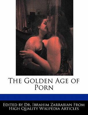 Little Golden Book Porn - The Golden Age of Porn book by Ibrahim Zarrabian