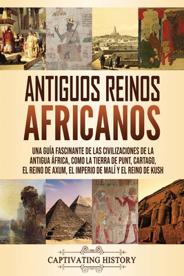 Antiguos reinos africanos: Una guía fascinante ... [Spanish] 1637160437 Book Cover