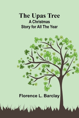 The Upas Tree: A Christmas Story for all the Year 9362514540 Book Cover