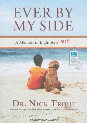 Ever by My Side: A Memoir in Eight [acts] Pets 1452650799 Book Cover
