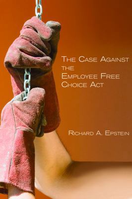 The Case Against the Employee Free Choice ACT 0817949429 Book Cover