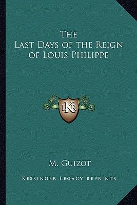 The Last Days of the Reign of Louis Philippe 116274748X Book Cover