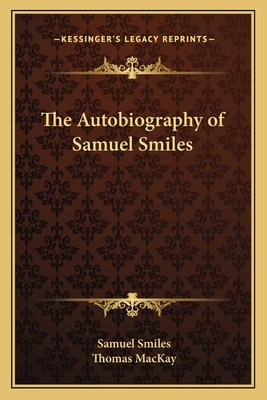 The Autobiography of Samuel Smiles 1163120596 Book Cover