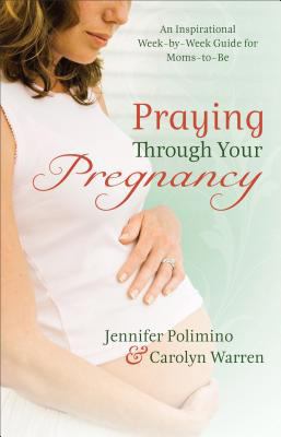 Praying Through Your Pregnancy: An Inspirationa... 0800725646 Book Cover