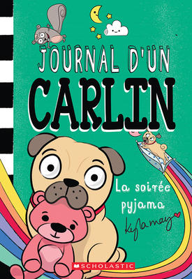 Journal d'Un Carlin: N° 6 - La Soirée Pyjama [French] 1443194891 Book Cover