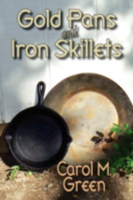 Gold Pans and Iron Skillets 1596636262 Book Cover