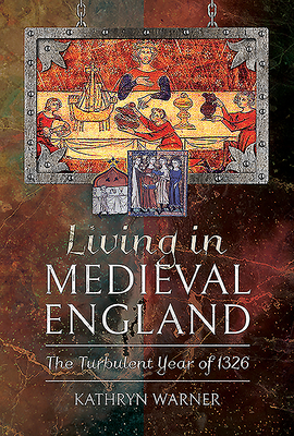 Living in Medieval England: The Turbulent Year ... 1526754053 Book Cover