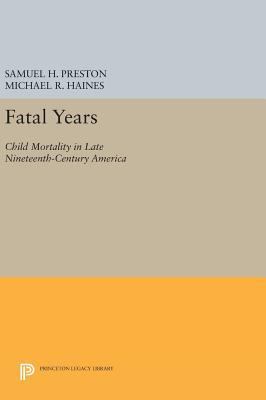 Fatal Years: Child Mortality in Late Nineteenth... 0691631808 Book Cover