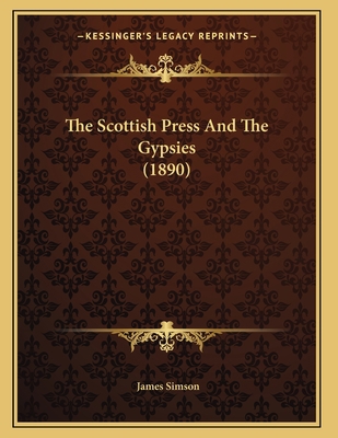 The Scottish Press And The Gypsies (1890) 1167160509 Book Cover