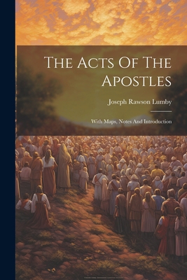 The Acts Of The Apostles: With Maps, Notes And ... 1022263242 Book Cover