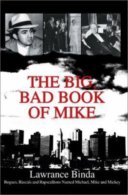 The Big, Bad Book of Mike: Rogues, Rascals and ... 0595658598 Book Cover