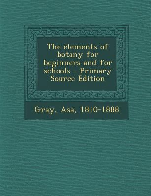 The Elements of Botany for Beginners and for Sc... 1293034266 Book Cover