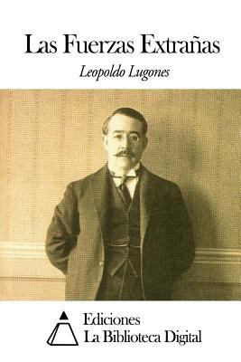Las Fuerzas Extrañas [Spanish] 1502756110 Book Cover