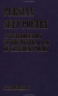 Persian Sufi Poetry: An Introduction to the Mys... 0700703128 Book Cover