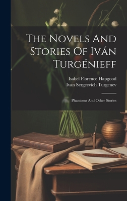 The Novels And Stories Of Iván Turgénieff: Phan... 1020620404 Book Cover