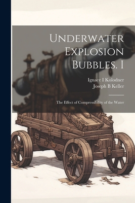 Underwater Explosion Bubbles. I: The Effect of ... 1021217034 Book Cover