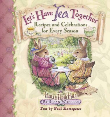 Let's Have Tea Together: Recipes and Celebratio... 0736910433 Book Cover