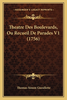 Theatre Des Boulevards, Ou Recueil De Parades V... [French] 1165686287 Book Cover