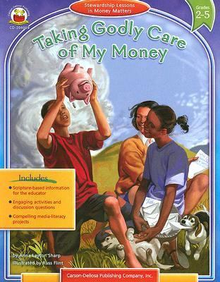 Taking Godly Care of My Money Grades 2-5: Stewa... 1594410828 Book Cover