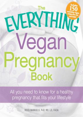 The Everything Vegan Pregnancy Book: All you ne... 1440526079 Book Cover
