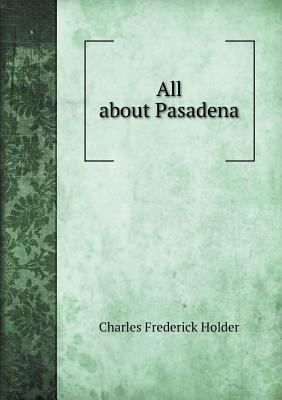 All about Pasadena 5518841361 Book Cover