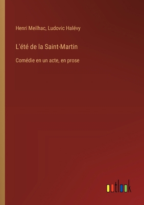 L'été de la Saint-Martin: Comédie en un acte, e... [French] 3385043999 Book Cover