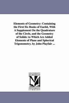 Elements of Geometry: Containing the First Six ... 1425534570 Book Cover